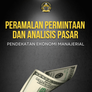 Peramalan Permintaan dan Analisis Pasar: Pendekatan Ekonomi Manajerial