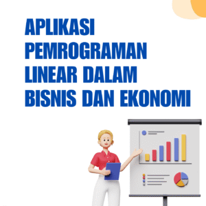 Aplikasi Pemrograman Linear dalam Bisnis dan Ekonomi
