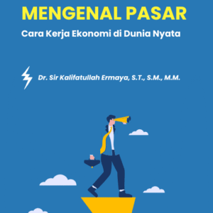 MENGENAL PASAR: Cara Kerja Ekonomi di Dunia Nyata