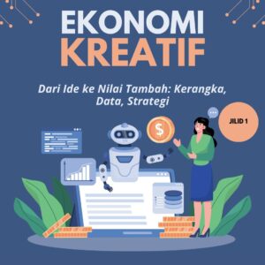 Buku Ekonomi Kreatif Dari Ide ke Nilai Tambah Jilid 1 oleh Dr. Sir Kalifatullah Ermaya, membahas transformasi ekonomi berbasis kreativitas dan inovasi di Indonesia.