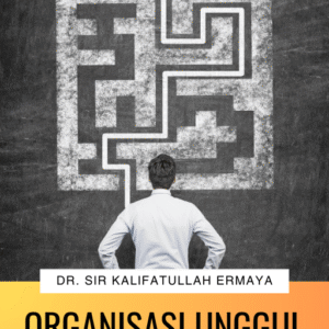 Organisasi Unggul: Teknik Optimasi & Manajemen Masa Kini