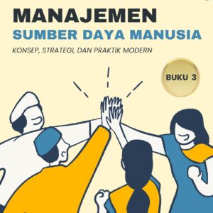 Cover buku Manajemen Sumber Daya Manusia: Konsep, Strategi, dan Praktik Modern Buku 3 karya Dr. Sir Kalifatullah Ermaya, menampilkan ilustrasi kerja sama tim yang merepresentasikan semangat pelatihan, penilaian, dan manajemen kinerja dalam organisasi modern.