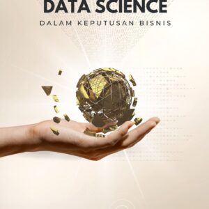 Peran Data Science dalam Keputusan Bisnis