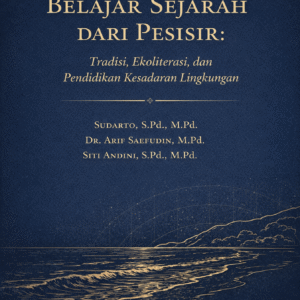 Belajar Sejarah dari Pesisir: Tradisi, Ekoliterasi dan Pendidikan Kesadaran Lingkungan